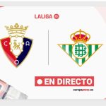 Osasuna - Real Betis, en directo hoy: sigue el partido de LaLiga EA Sports minuto a minuto