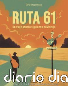 La periodista Elena Ortega publica 'Ruta 61. Un viaje sonoro siguiendo el Misisipi' sobre la música moderna