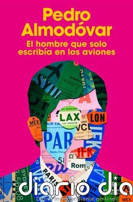 Pedro Almodóvar publicará el 29 de octubre su primera novela, 'El hombre que solo escribía en los aviones'