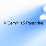 Gemini 3.5 Transcribe es el nuevo modelo de Google mejorado para entender el habla natural en más de 85 idiomas