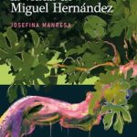 La editorial Espinas recupera las memorias de Josefina Manresa sobre Miguel Hernández
