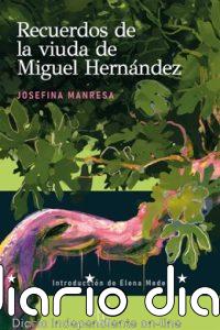La editorial Espinas recupera las memorias de Josefina Manresa sobre Miguel Hernández