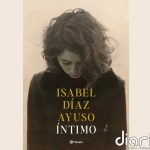 Ayuso publicará el 2 de diciembre 'Íntimo', su primer libro de memorias sobre su vida y carrera política