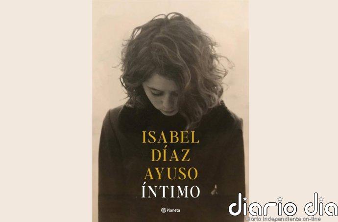 Ayuso publicará el 2 de diciembre 'Íntimo', su primer libro de memorias sobre su vida y carrera política