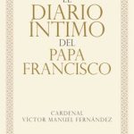 'El diario íntimo del Papa Francisco', del cardenal Víctor Manuel Fernández, llegará a las librerías en noviembre