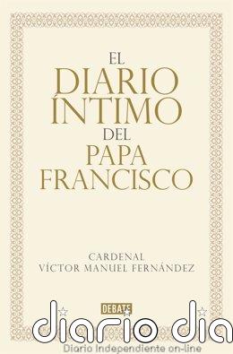 'El diario íntimo del Papa Francisco', del cardenal Víctor Manuel Fernández, llegará a las librerías en noviembre