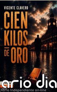 Vicente Clavero presenta 'Cien kilos de oro' una novela de suspense con ambientada en 2011, con el trasfondo del 15M