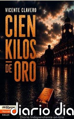Vicente Clavero presenta 'Cien kilos de oro' una novela de suspense con ambientada en 2011, con el trasfondo del 15M